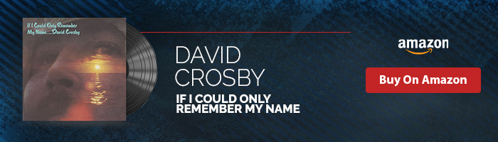 Buy David Crosby's If I Could Only Remember My Name on Amazon.com