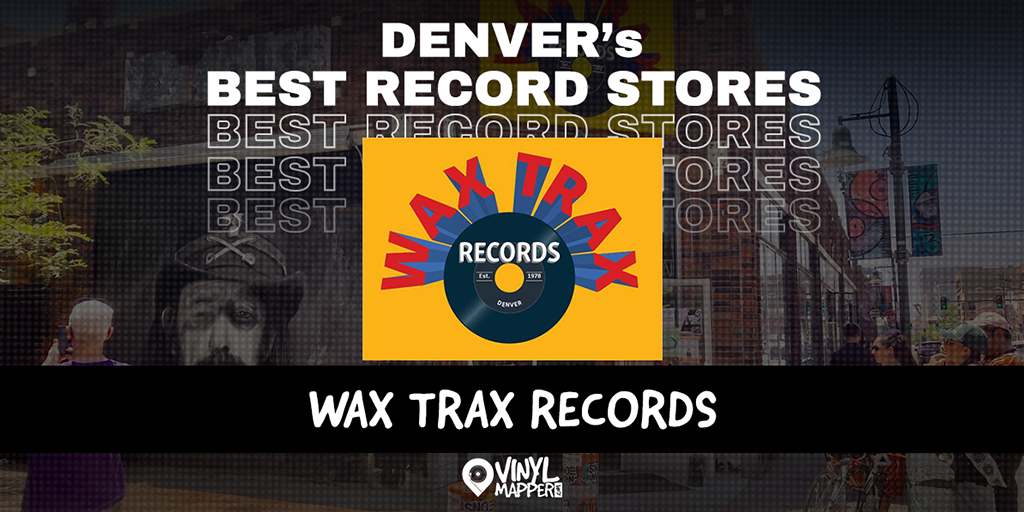 Wax Trax Records - Denver's Best Record Stores
