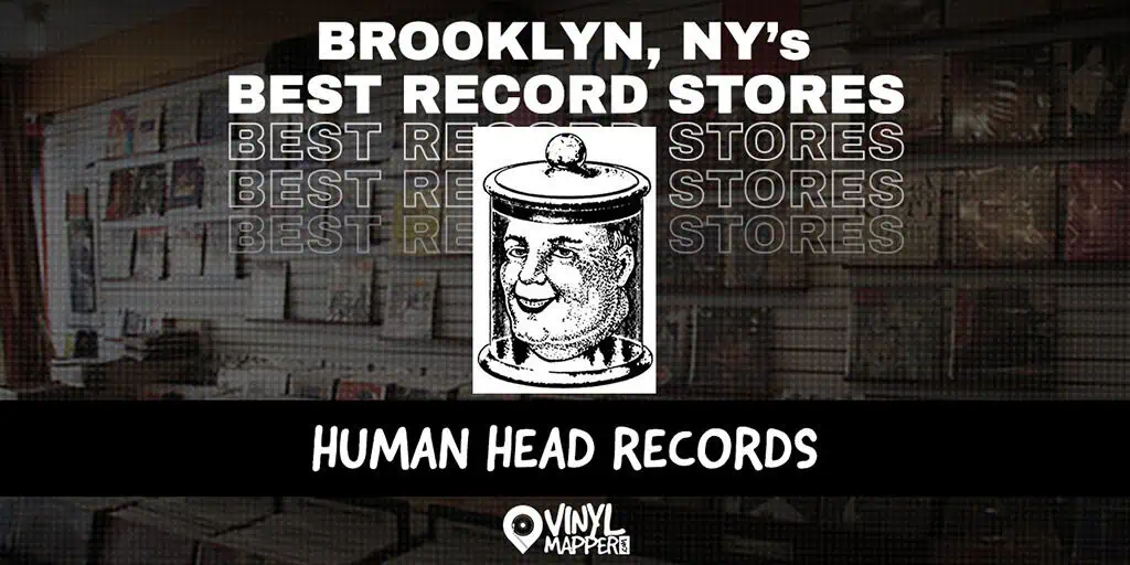 Human Head: Best Record Stores in Brooklyn, NY