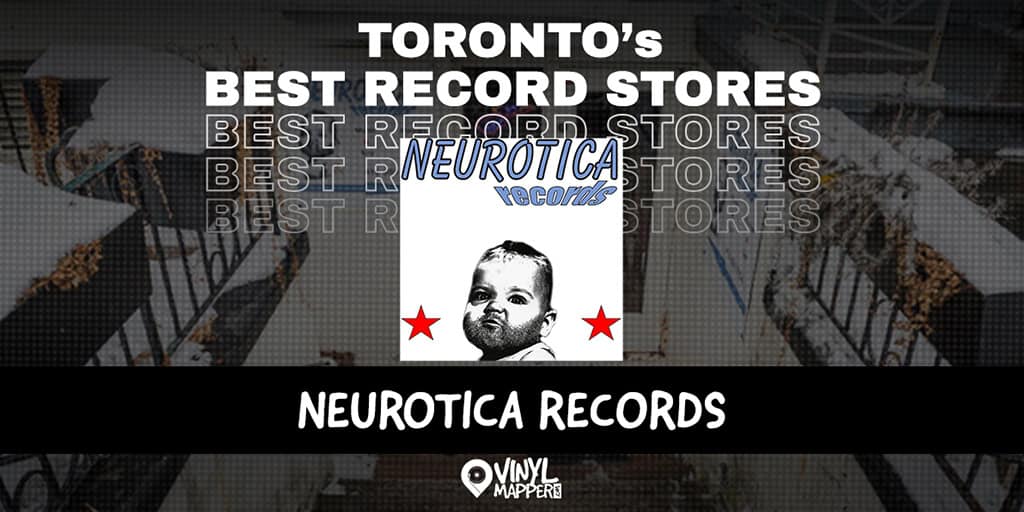 Neurotica Records: Record Stores in Toronto, ON