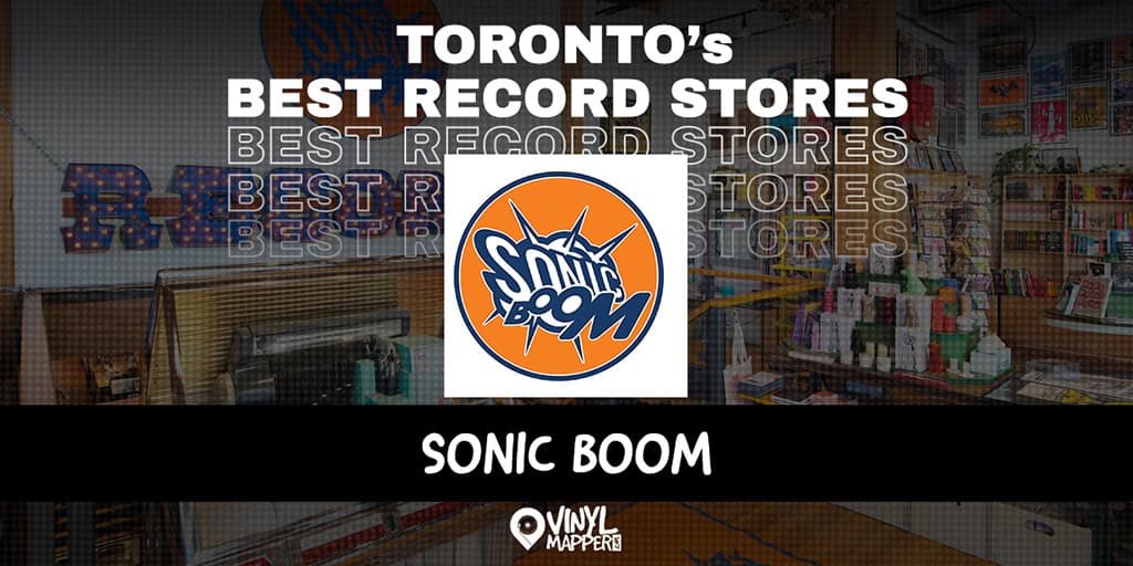 Sonic Boom: Best Record Stores in Toronto, ON