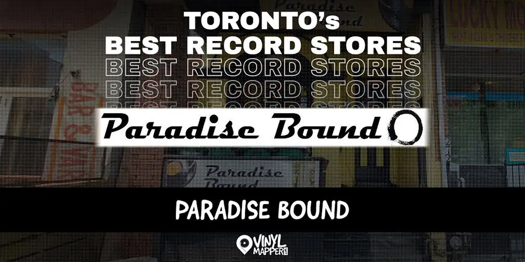 Paradise Bound: Record Stores in Toronto, ON