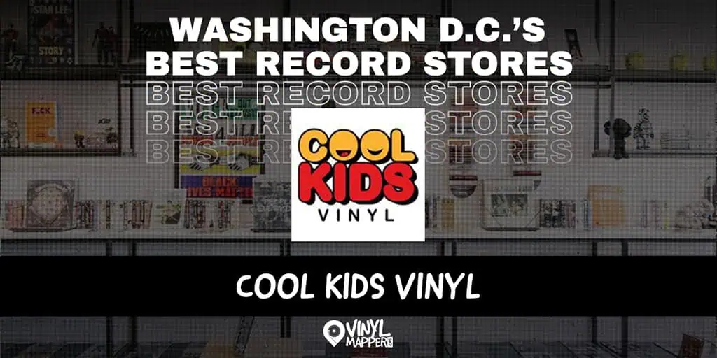 Cool Kids Vinyl: Best Record Stores in Washington, DC