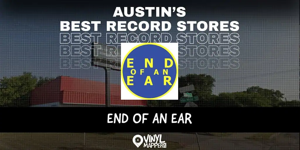 End of An Ear | Austin's Best Record Stores