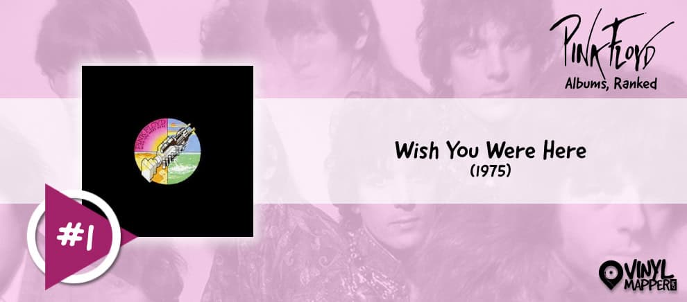 Pink Floyd Albums Ranked: #1 - Wish You Were Here