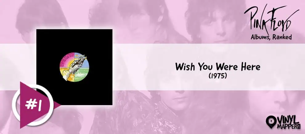 Pink Floyd Albums Ranked: #1 - Wish You Were Here