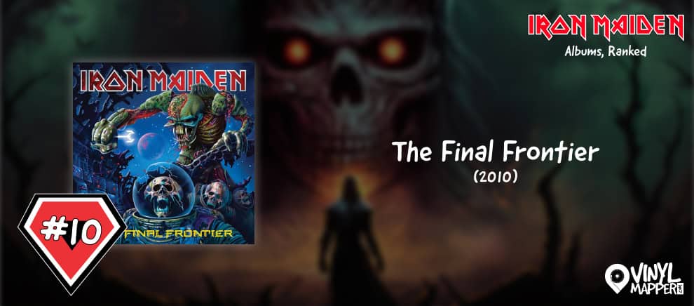 Iron Maiden Albums Ranked - 10 The Final Frontier