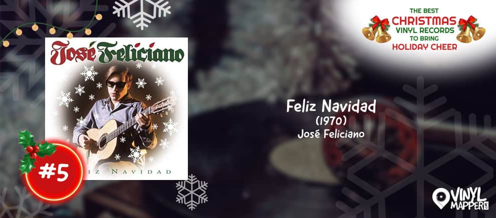 5 - Feliz Navidad by José Feliciano - Greatest Holiday Albums on Vinyl