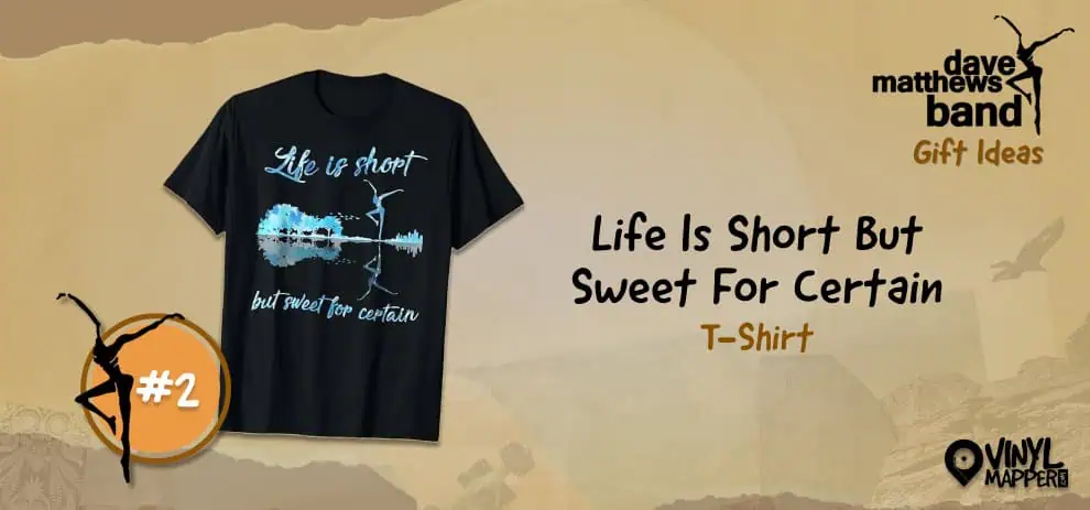 Dave Matthews Band Apparel for Fans - Life Is Short But Sweet For Certain T-Shirt